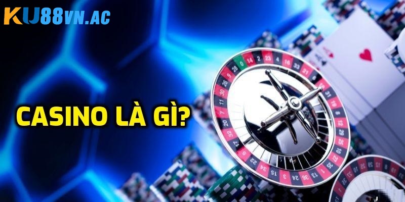 Giới thiệu casino là gì?