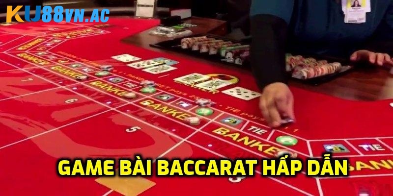 Chơi baccarat kịch tính trong mỗi ván bài