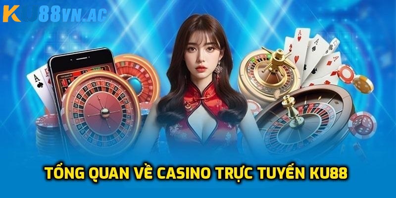 Tìm hiểu sơ lược và ưu điểm nổi trội của sảnh casino