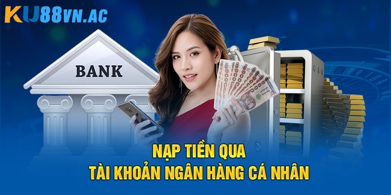 4 bước nạp tiền ku88 dễ dàng qua ngân hàng