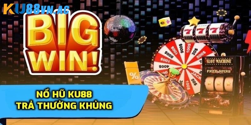 Nổ hũ trúng Jackpot khủng