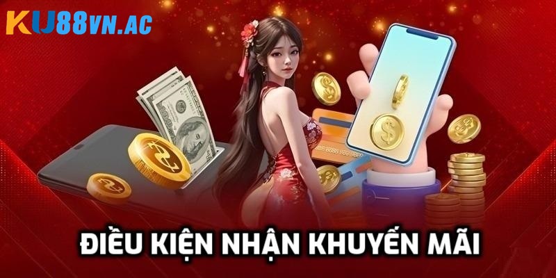 Điều kiện nhận ưu đãi Ku88 đơn giản nhất