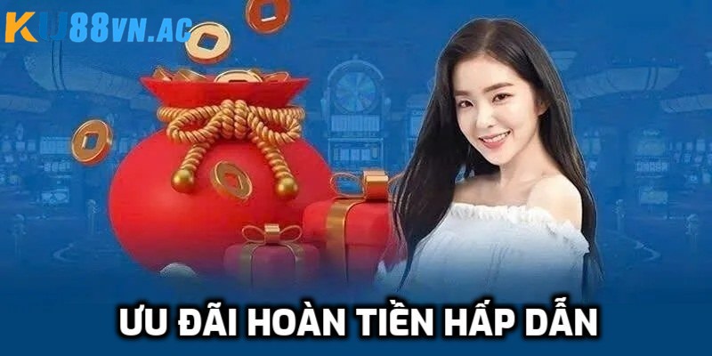 Ưu đãi hoàn trả không giới hạn tại Ku88