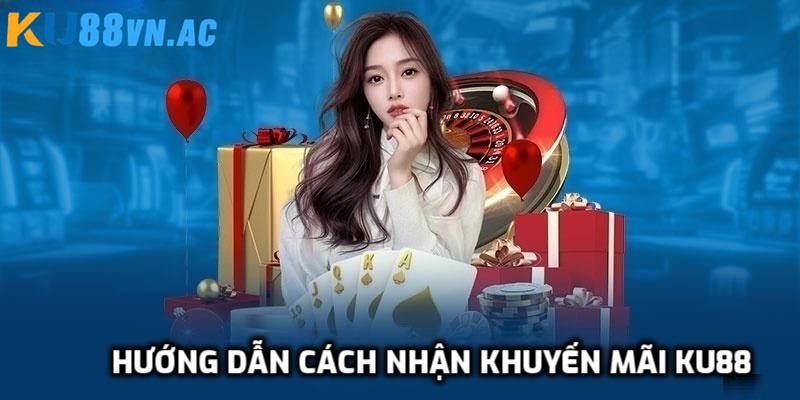 Cách nhận khuyến mãi hấp dẫn tại Ku88