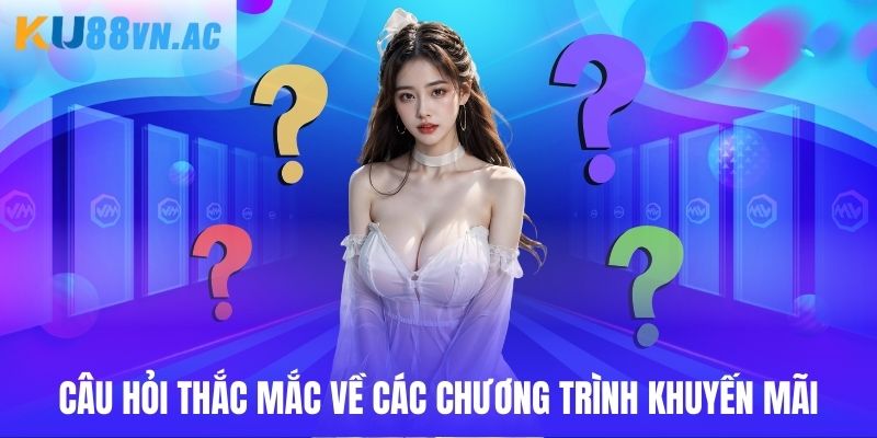 FAQ - Câu hỏi liên quan về quá trình nhận khuyến mãi 