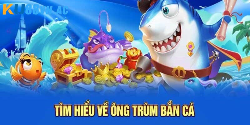 Ông trùm săn cá là tựa game hot