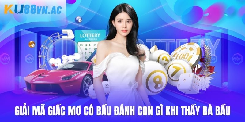 Giải mã giấc mơ có bầu đánh con gì khi thấy bà bầu