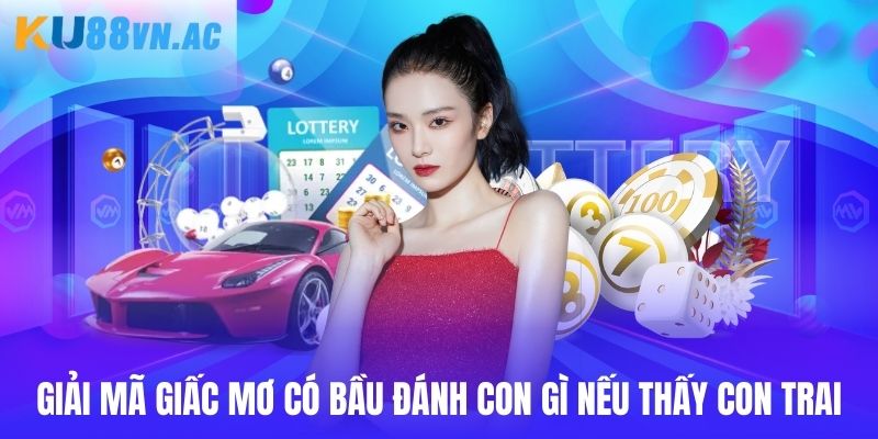 Giải mã giấc mơ có bầu đánh con gì nếu thấy con trai