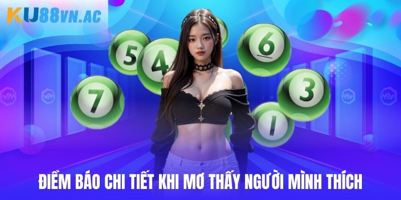 Điềm báo chi tiết khi mơ thấy người mình thích