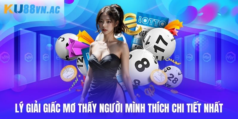 Lý giải giấc mơ thấy người mình thích chi tiết nhất