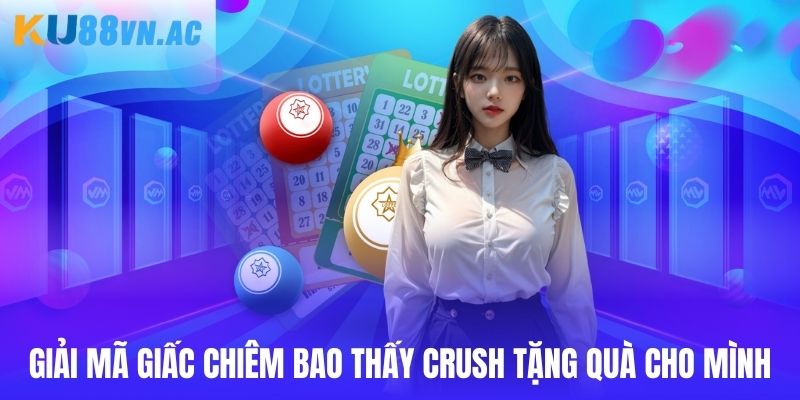 Giải mã giấc chiêm bao thấy crush tặng quà cho mình