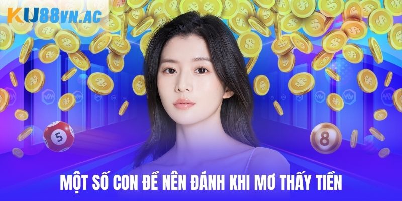 Con đề nên đánh khi bản thân nằm mơ thấy tiền