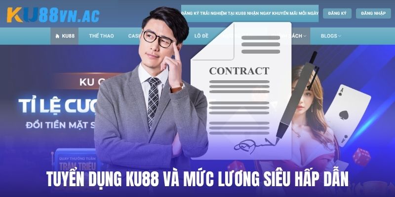 Tuyển dụng Ku88 đề ra mức lương cực kỳ hấp dẫn